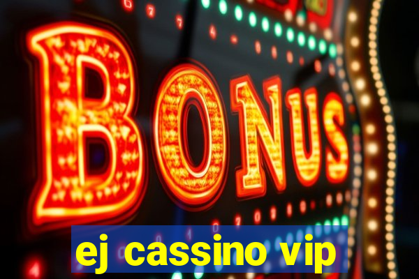 ej cassino vip