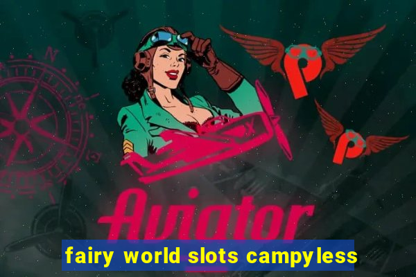 fairy world slots campyless