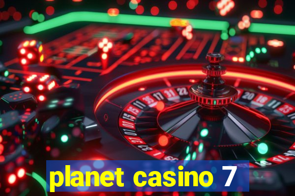 planet casino 7