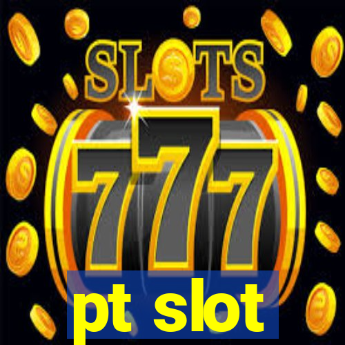 pt slot