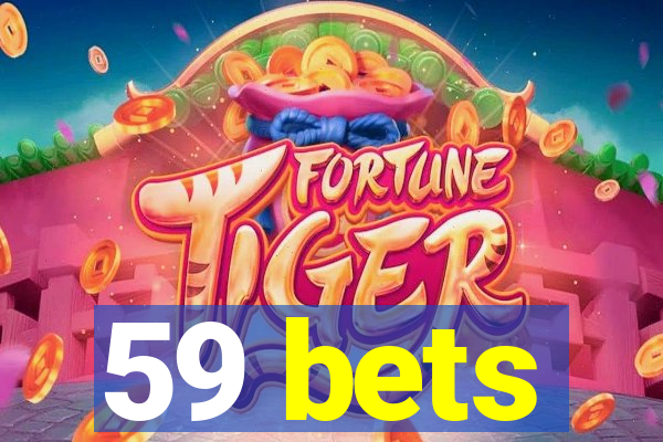 59 bets