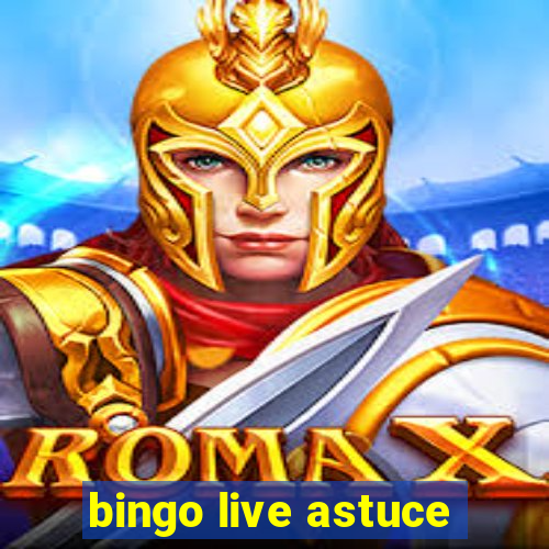 bingo live astuce