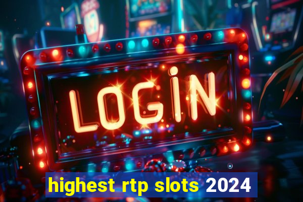 highest rtp slots 2024