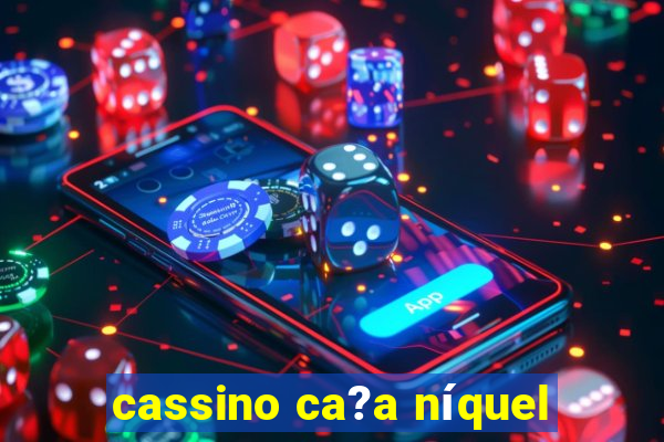 cassino ca?a níquel