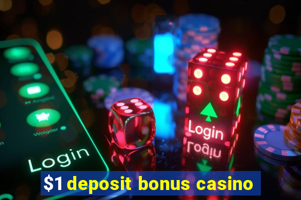 $1 deposit bonus casino