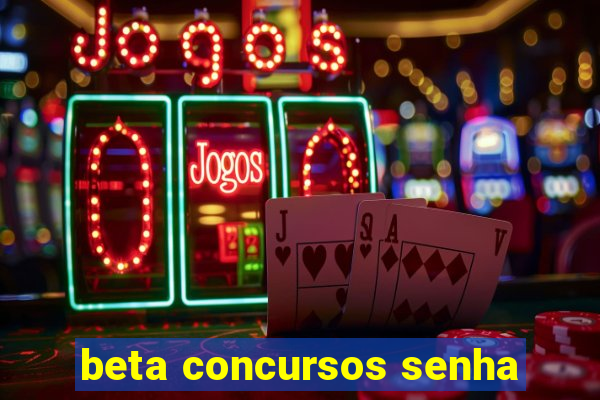 beta concursos senha