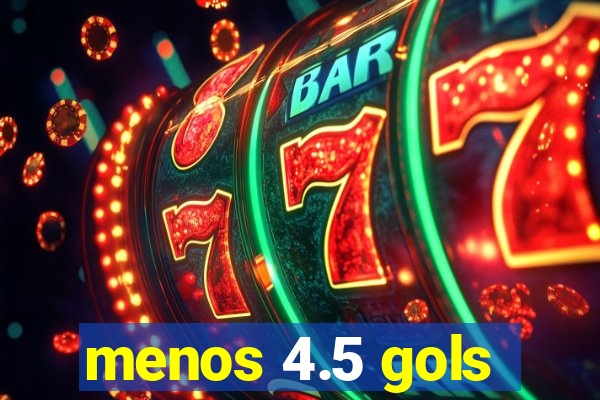 menos 4.5 gols