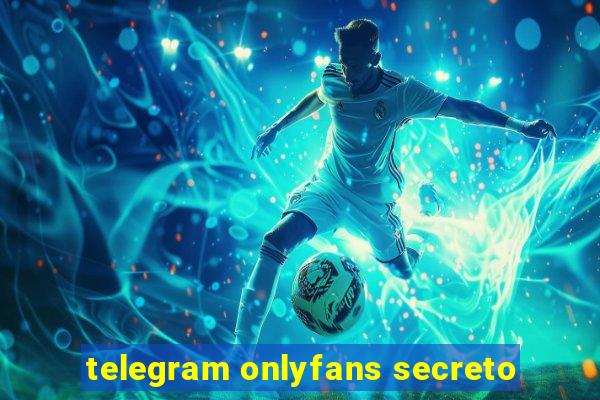 telegram onlyfans secreto