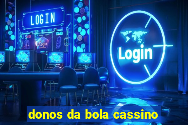 donos da bola cassino