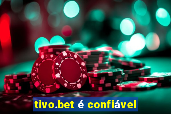 tivo.bet é confiável