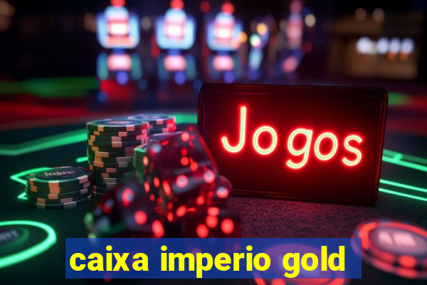 caixa imperio gold