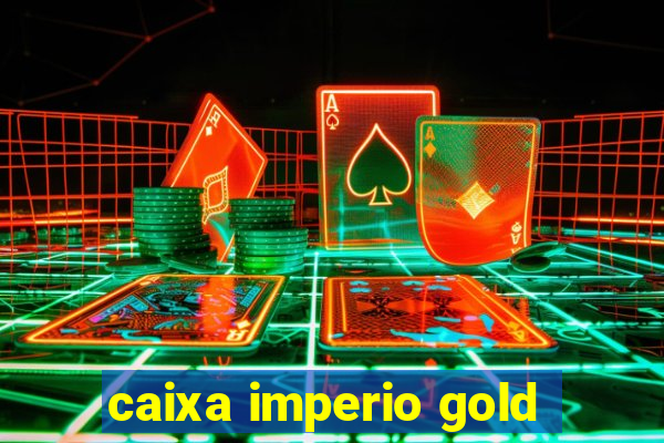 caixa imperio gold