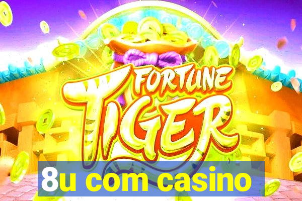 8u com casino