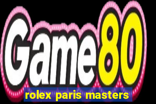 rolex paris masters