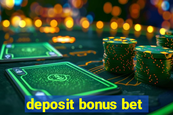 deposit bonus bet