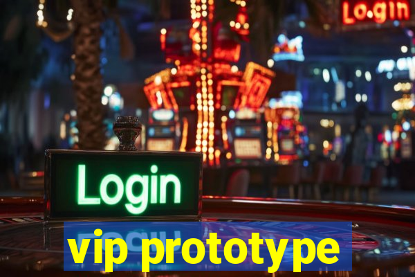 vip prototype