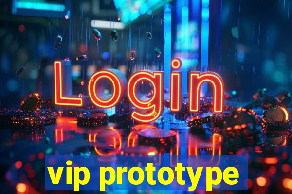 vip prototype