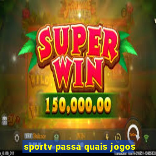 sportv passa quais jogos