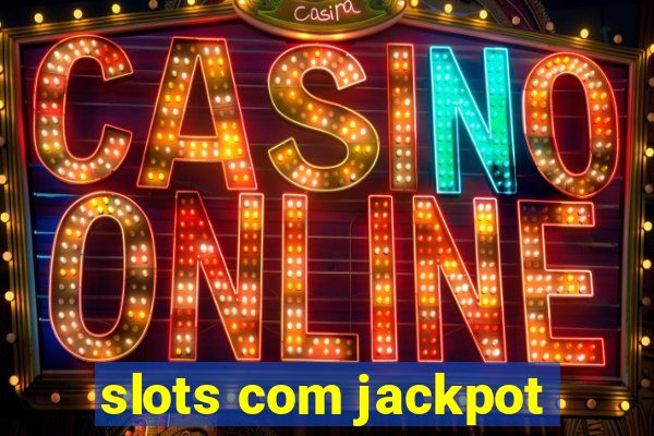 slots com jackpot