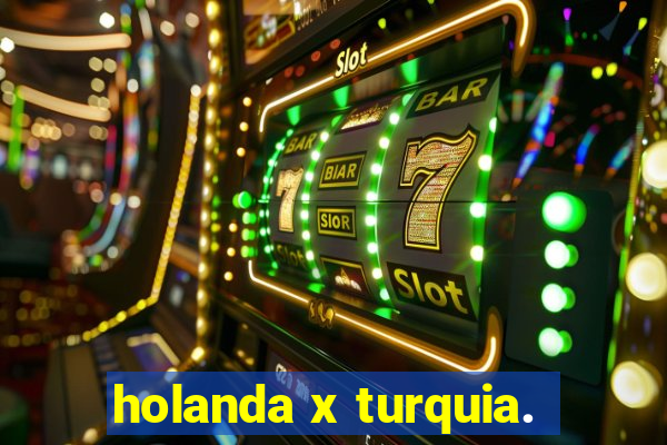 holanda x turquia.