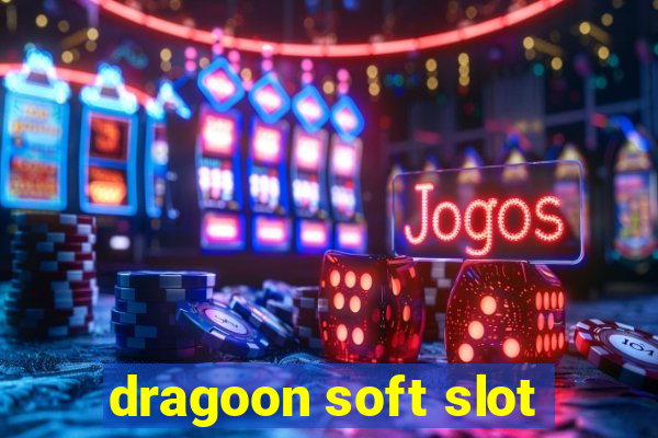 dragoon soft slot