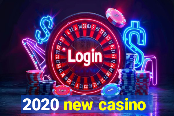 2020 new casino