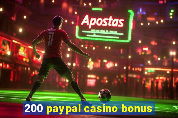 200 paypal casino bonus