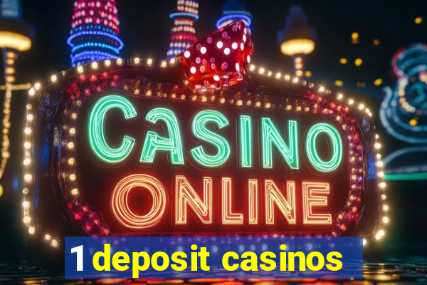 1 deposit casinos