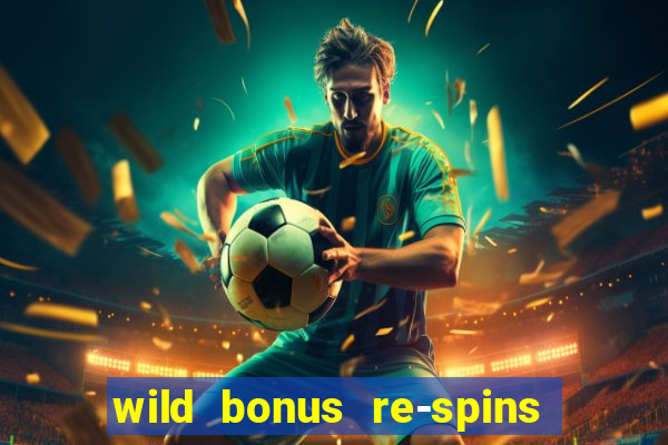 wild bonus re-spins slot free play