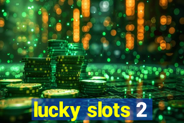 lucky slots 2