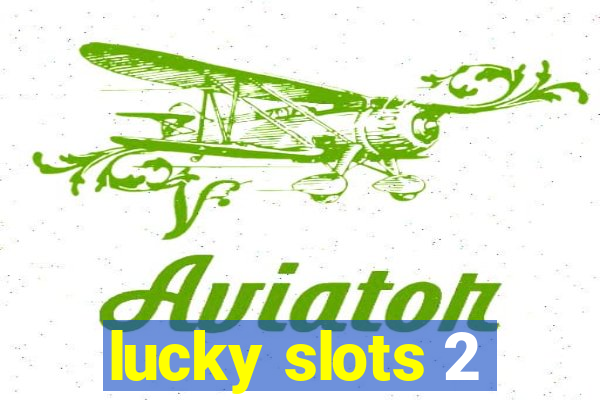 lucky slots 2