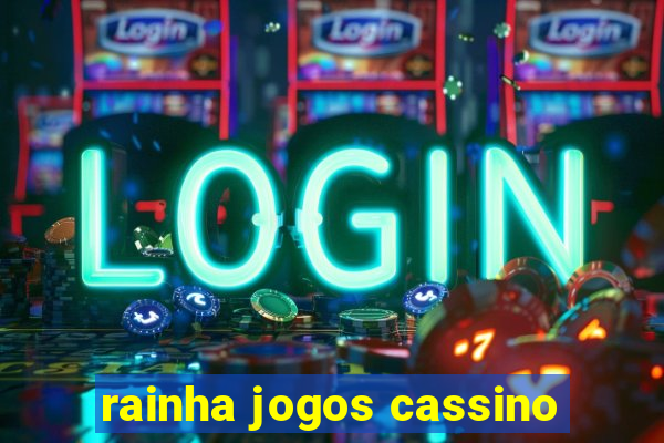 rainha jogos cassino