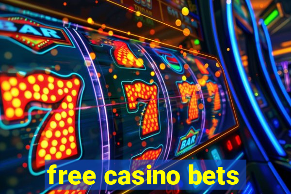 free casino bets