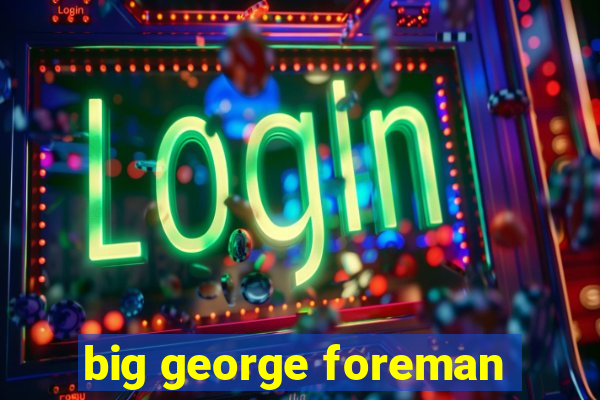 big george foreman