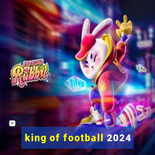 king of football 2024