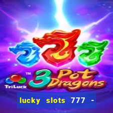 lucky slots 777 - free download