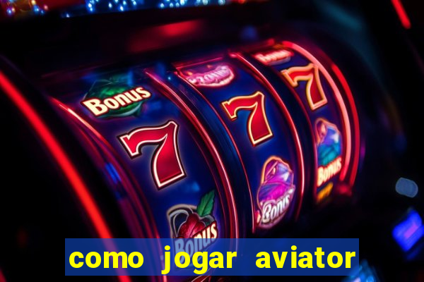 como jogar aviator na betano