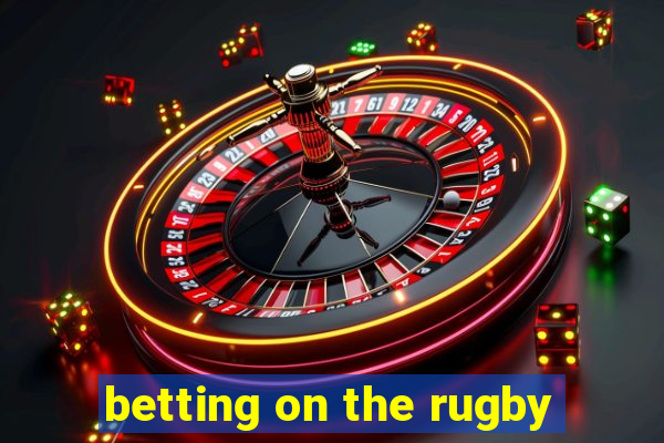 betting on the rugby