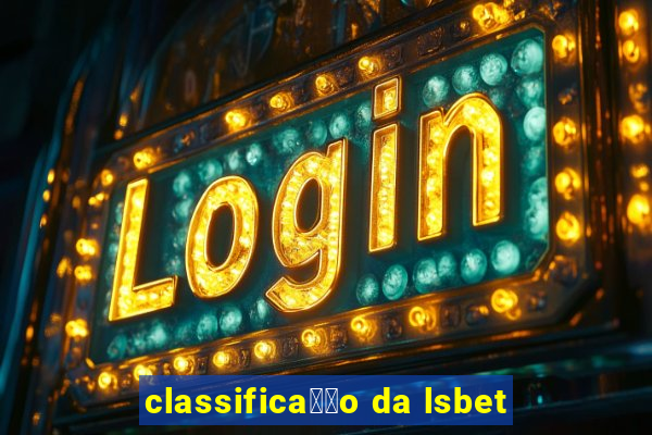 classifica莽茫o da lsbet