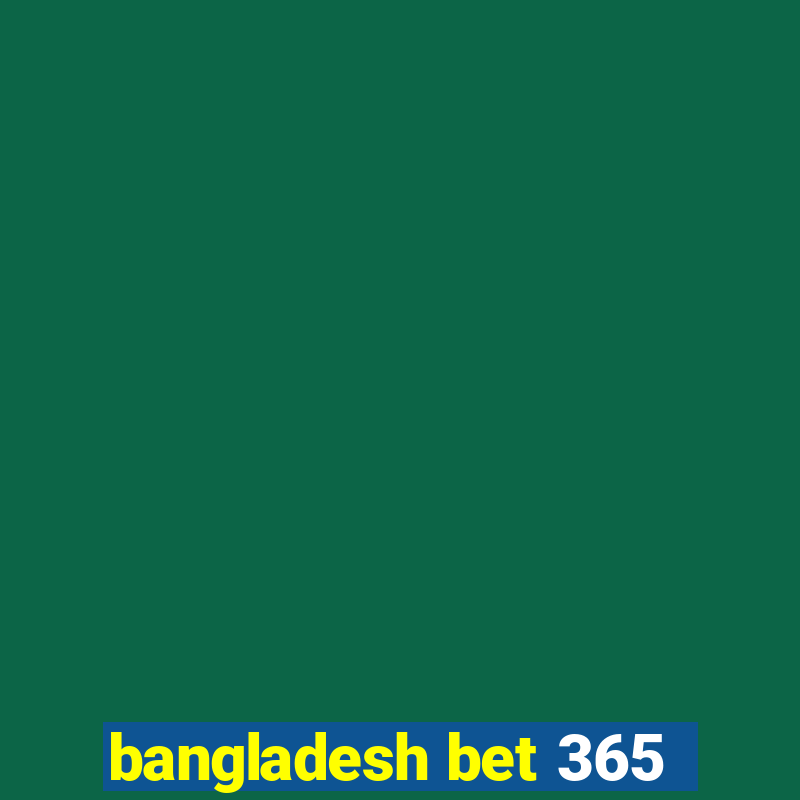 bangladesh bet 365