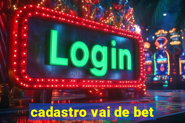 cadastro vai de bet