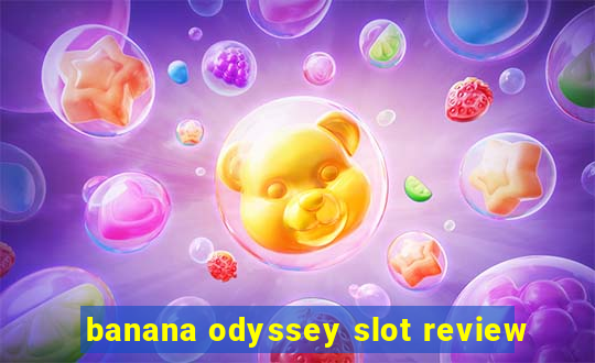 banana odyssey slot review