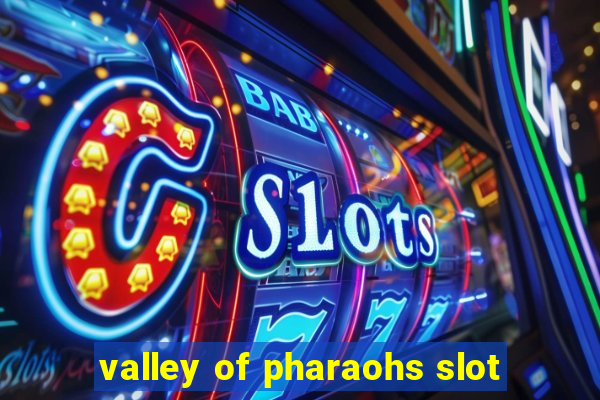 valley of pharaohs slot