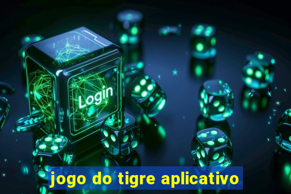 jogo do tigre aplicativo