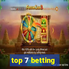 top 7 betting