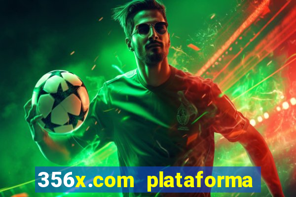 356x.com plataforma de jogos