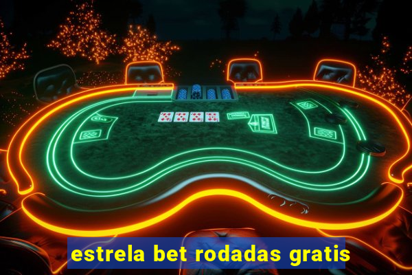 estrela bet rodadas gratis