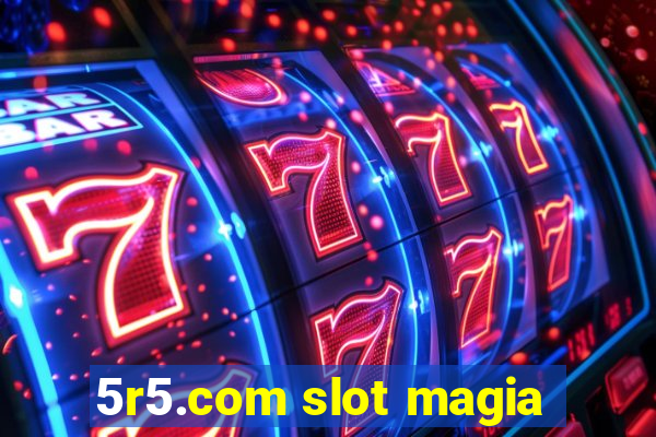 5r5.com slot magia