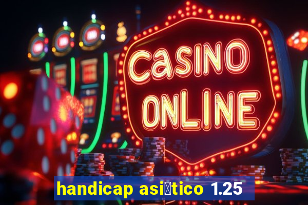 handicap asi谩tico 1.25