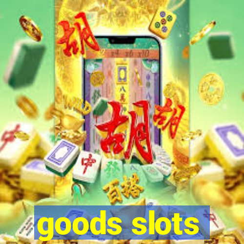 goods slots